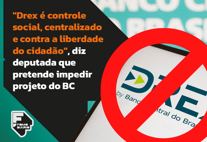 Drex é controle social, centralizado e contra a liberdade do cidadão”, diz deputada que pretende impedir projeto do BC