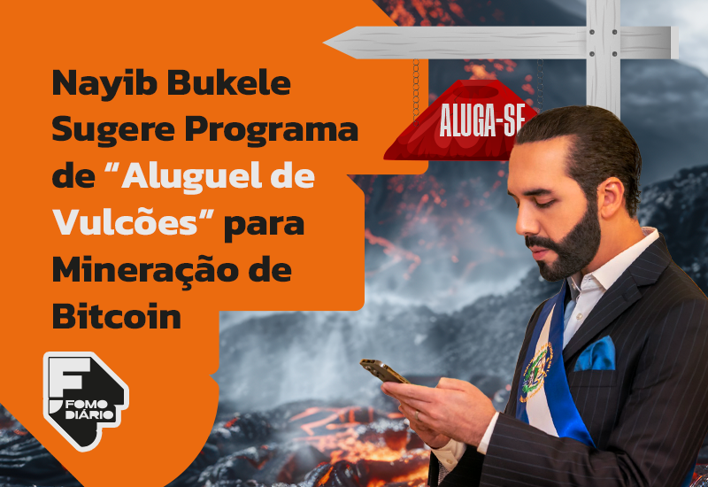 Nayib Bukele Sugere Programa de “Aluguel de Vulcões” para Mineração de Bitcoin