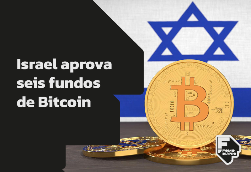 Israel aprova seis fundos de Bitcoin