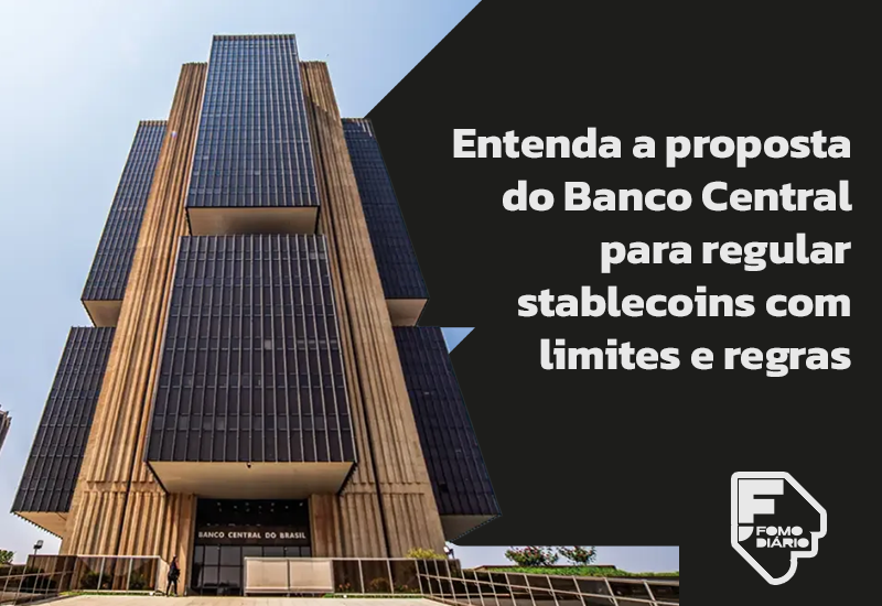 Entenda a Proposta do Banco Central para Regular Stablecoins com Limites e Regras