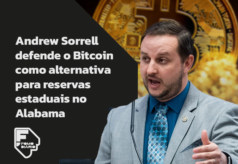 Andrew Sorrell defende o Bitcoin como alternativa para reservas estaduais no Alabama