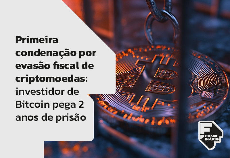 Primeira Condenação por Evasão Fiscal de Criptomoedas: Investidor de Bitcoin Pega 2 Anos de Prisão