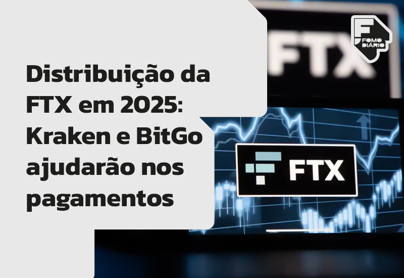 Distribuição da FTX em 2025: Kraken e BitGo ajudarão nos pagamentos