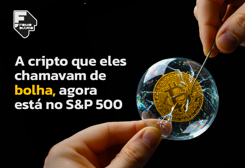 A cripto que eles chamavam de bolha, agora está no S&P 500