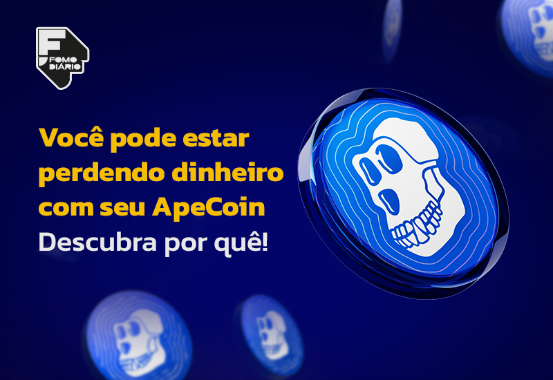 Você pode estar perdendo dinheiro com seu ApeCoin — Descubra por quê!