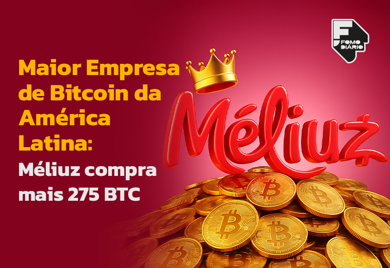 Maior Empresa de Bitcoin da América Latina: Méliuz compra mais 275 BTC