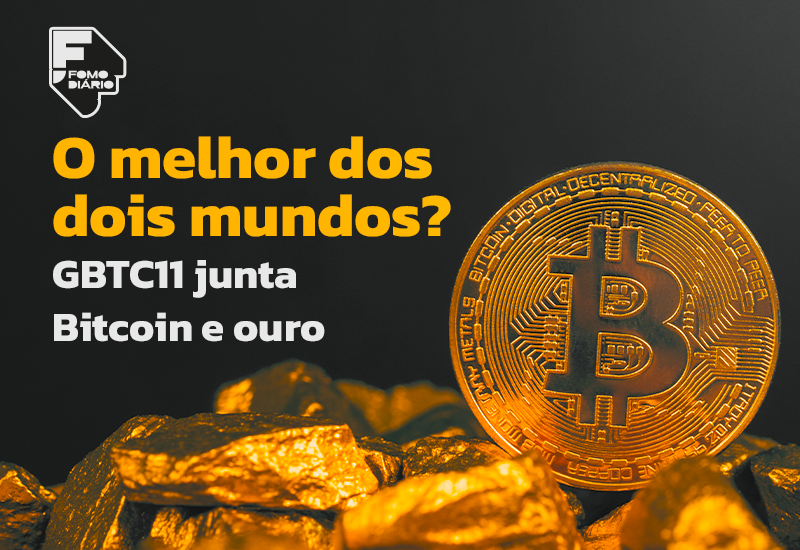 O melhor dos dois mundos? GBTC11 junta Bitcoin e ouro em novo ETF na B3