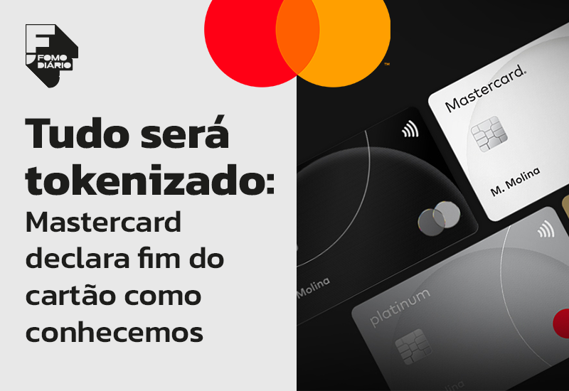 Tudo será tokenizado: Mastercard declara fim do cartão como conhecemos