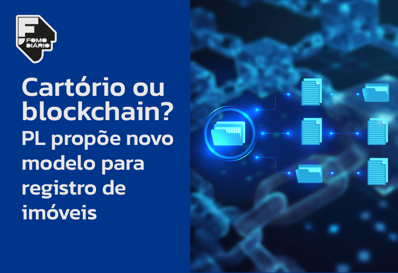 Cartório ou blockchain? PL propõe novo modelo para registro de imóveis